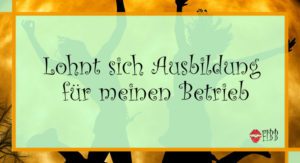 Lohnt sich Ausbildung für meinen Betrieb?