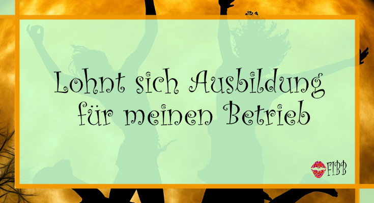 Pro und Contra: Lohnt sich Ausbildung für meinen Betrieb