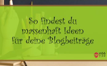 So findest du Ideen für deinen nächsten Blogbeitrag