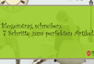Blogeintrag schreiben: 7 Schritte zum perfekten Artikel!