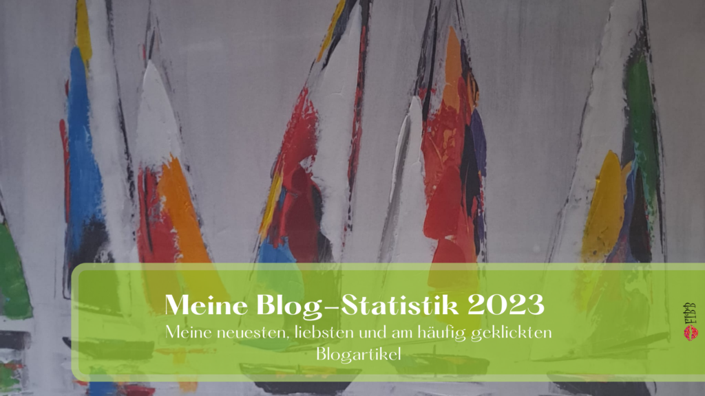 Meine Blog-Statistik 2023: Meine neuesten, liebsten und am häufig geklickten Blogartikel