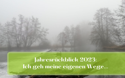 Jahresrückblick 2023: Ich geh meine eigenen Wege…