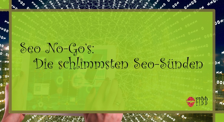 Seo No-Go’s: Die schlimmsten Seo-Sünden