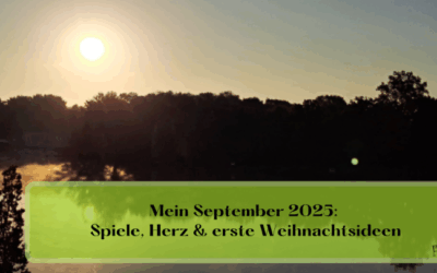 Mein Septempber 2025: Spiele, Herz & erste Weihnachtsideen