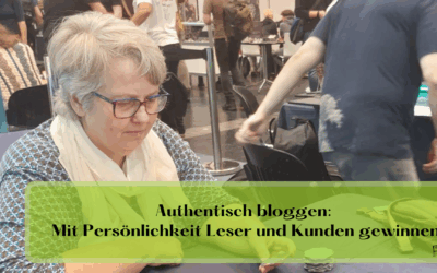 Authentisch bloggen: Mit Persönlichkeit Leser und Kunden gewinnen