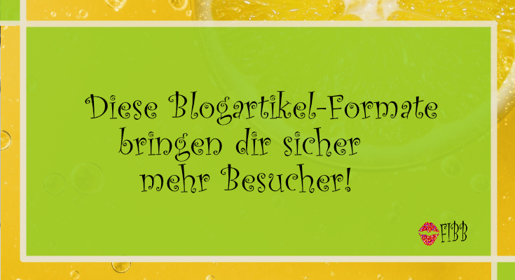 Diese Blogartikel-Formate bringen dir sicher mehr Besucher!