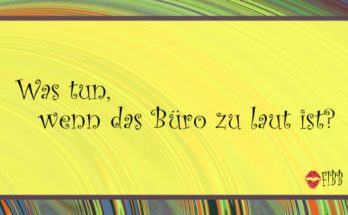 Bürolärm: Was tun gegen Lärm im Büro?