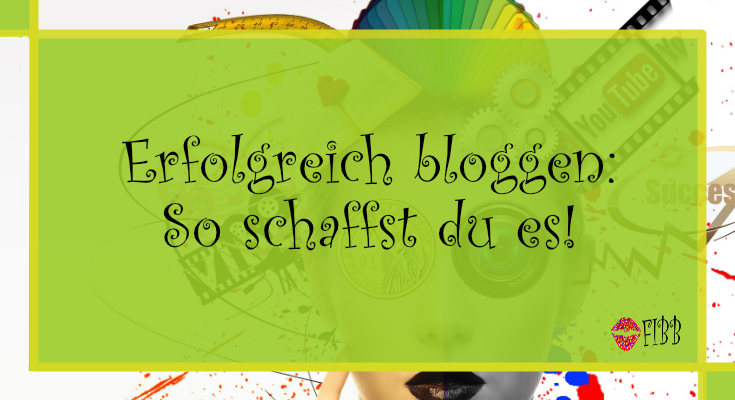 Erfolgreich bloggen: So schaffst du es!