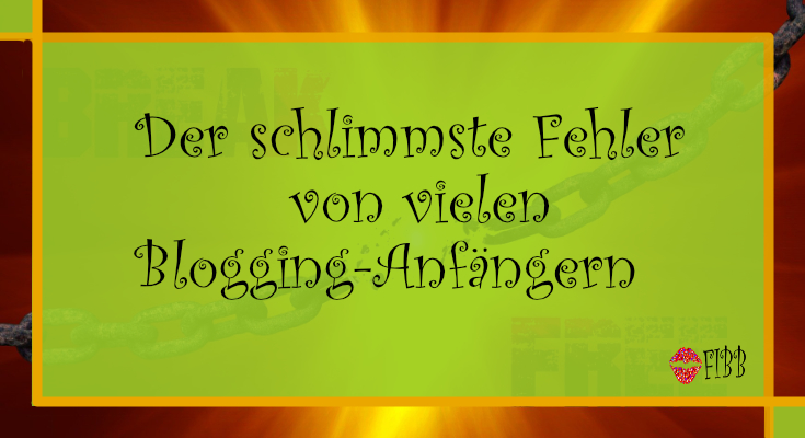 Der schlimmste Fehler von vielen Blogging-Anfängern