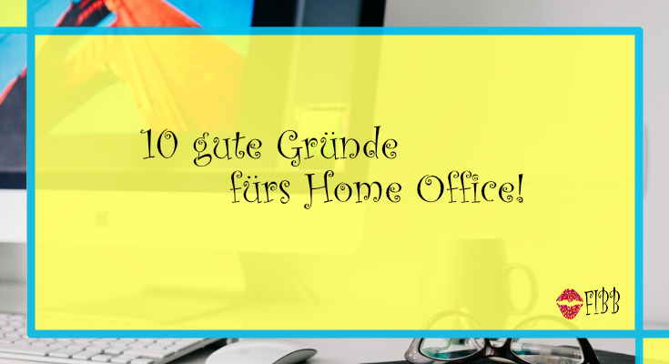 10 gute Gründe fürs Home Office