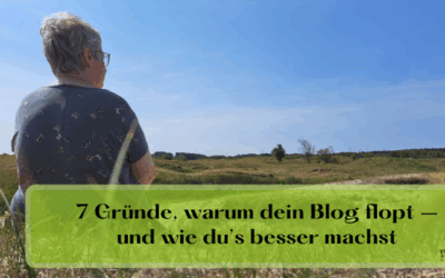 7 Gründe, warum dein Blog flopt – und wie du’s besser machst
