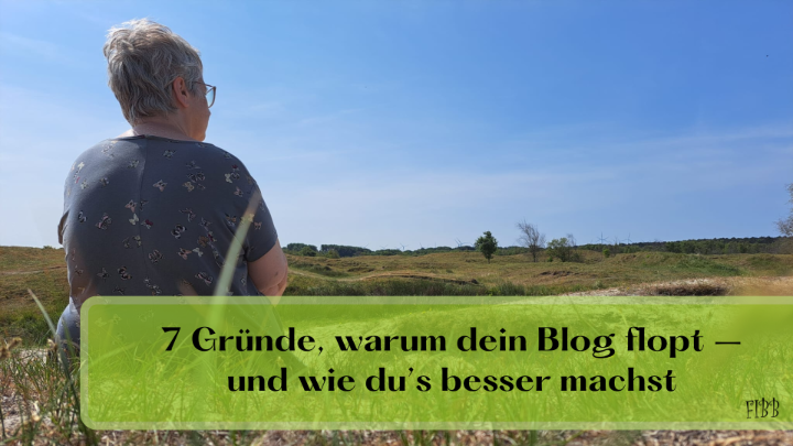 7 Gründe, warum dein Blog flopt – und wie du’s besser machst