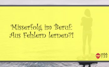 Misserfolg im Beruf: Aus Fehlern lernen?!