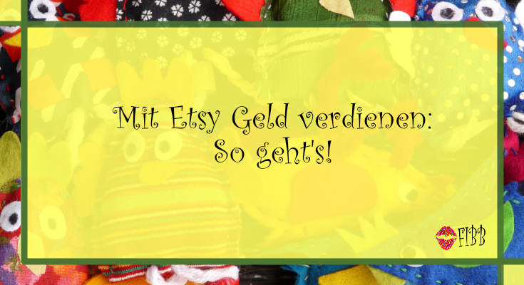 Mit Etsy Geld verdienen: So geht’s!