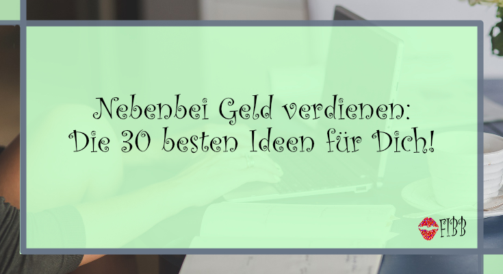 Nebenbei Geld verdienen - 30 Ideen