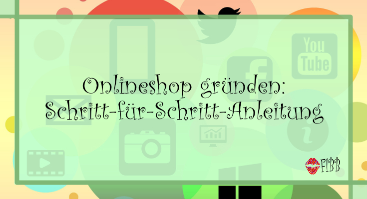 Onlineshop gründen: Schritt-für-Schritt-Anleitung