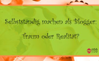 Selbstständig machen als Blogger: Traum oder Realität?