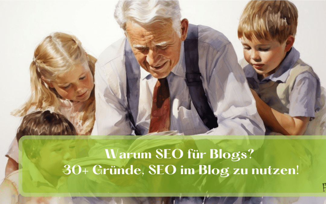 Warum SEO in Blogs? 30+ Gründe, SEO im Blog zu nutzen!