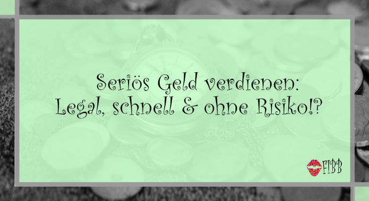 Seriös Geld verdienen: Legal, schnell & ohne Risiko!?