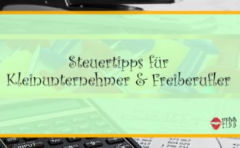 Steuertipps für Kleinunternehmer & Freiberufler
