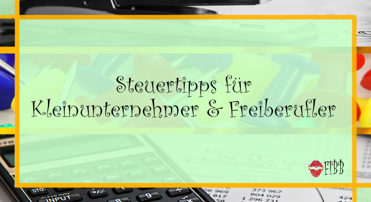 Steuertipps für Kleinunternehmer & Freiberufler