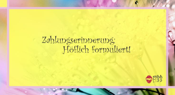 Zahlungserinnerung: Höflich formuliert (kostenlose Muster & Vorlagen)