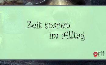 Zeit sparen im Alltag - 20 Tipps